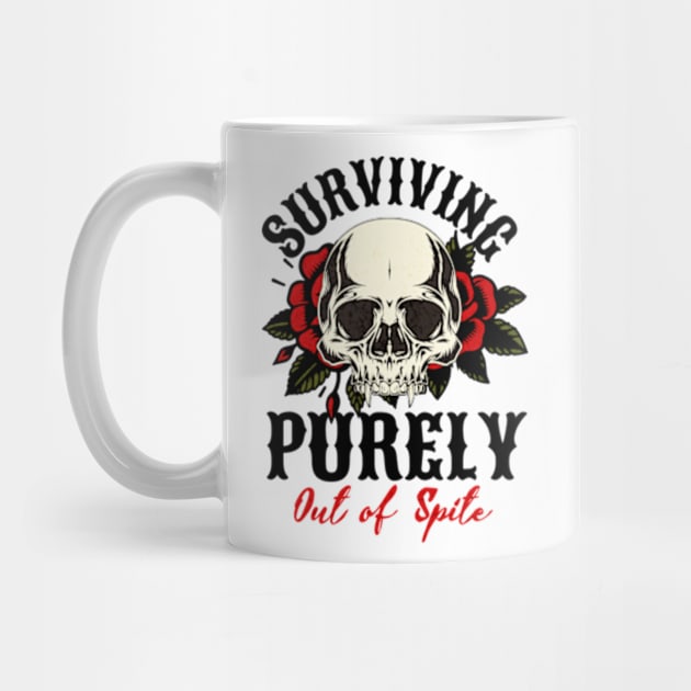 Surviving purely out of spite by Cun-Tees!